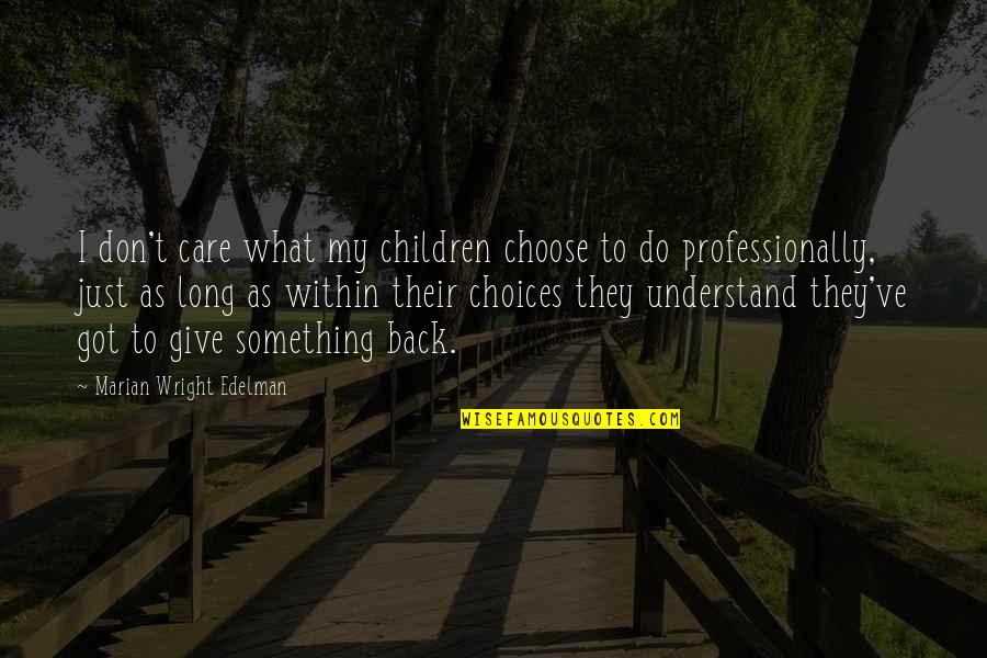 Cierres Omega Quotes By Marian Wright Edelman: I don't care what my children choose to Cierres Omega Quotes By Marian Wright Edelman: I don't care what my children choose to