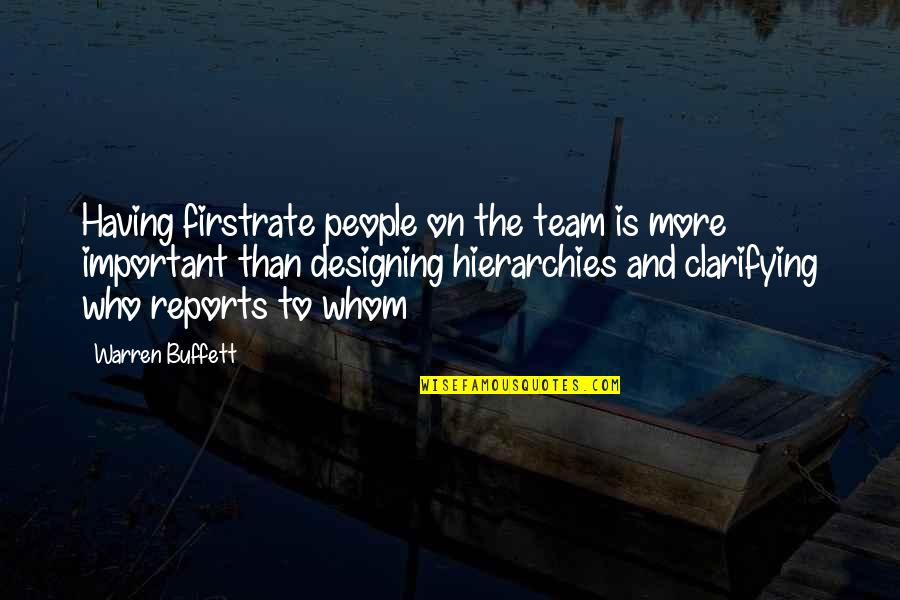 Cierro Grines Quotes By Warren Buffett: Having firstrate people on the team is more Cierro Grines Quotes By Warren Buffett: Having firstrate people on the team is more