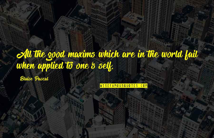 Ciertamente Sinonimos Quotes By Blaise Pascal: All the good maxims which are in the