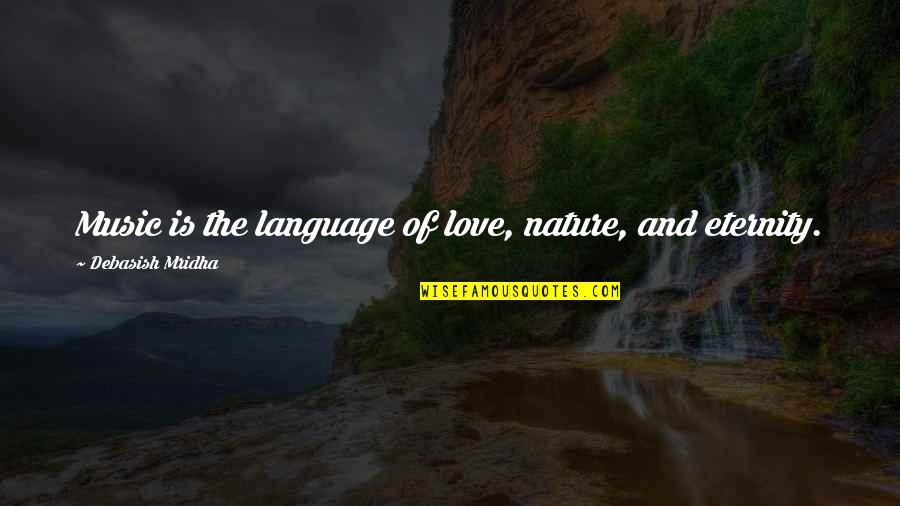 Cieslinski Artist Quotes By Debasish Mridha: Music is the language of love, nature, and