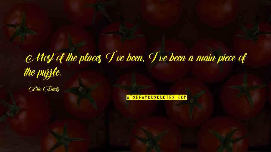 Cieszynski Quotes By Eric Davis: Most of the places I've been, I've been