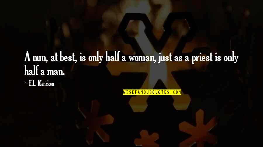 Cieu Remix Quotes By H.L. Mencken: A nun, at best, is only half a