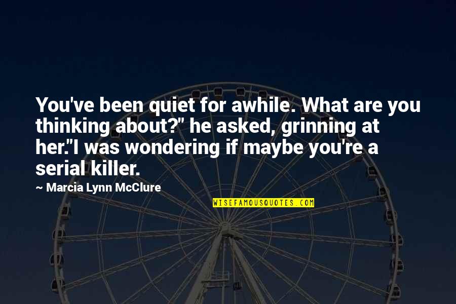 Cieu Remix Quotes By Marcia Lynn McClure: You've been quiet for awhile. What are you Cieu Remix Quotes By Marcia Lynn McClure: You've been quiet for awhile. What are you