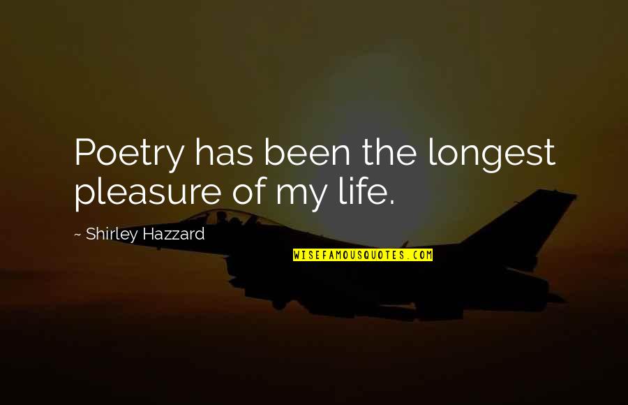Cieux Qui Quotes By Shirley Hazzard: Poetry has been the longest pleasure of my