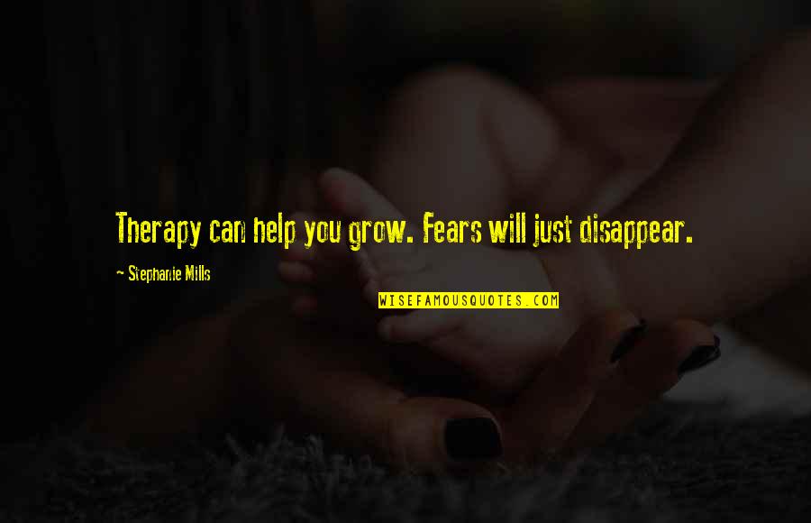 Cieyx Quotes By Stephanie Mills: Therapy can help you grow. Fears will just