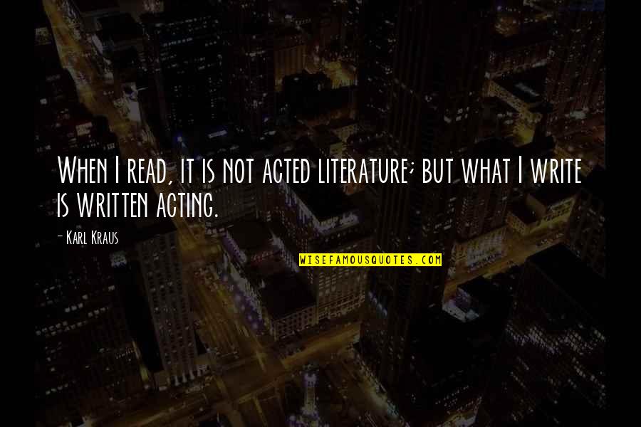 Cifone Designs Quotes By Karl Kraus: When I read, it is not acted literature;