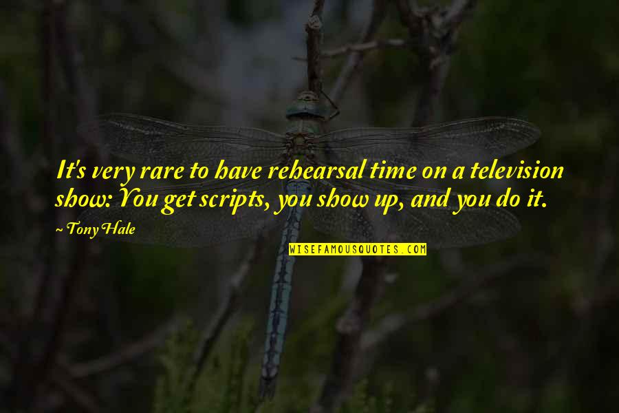 Cifone Designs Quotes By Tony Hale: It's very rare to have rehearsal time on