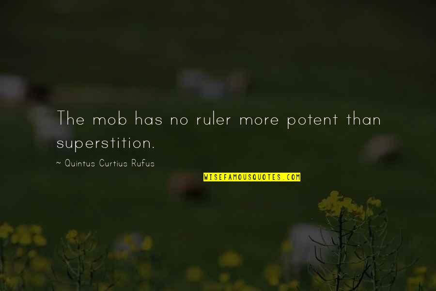 Cifuentes Y Quotes By Quintus Curtius Rufus: The mob has no ruler more potent than Cifuentes Y Quotes By Quintus Curtius Rufus: The mob has no ruler more potent than