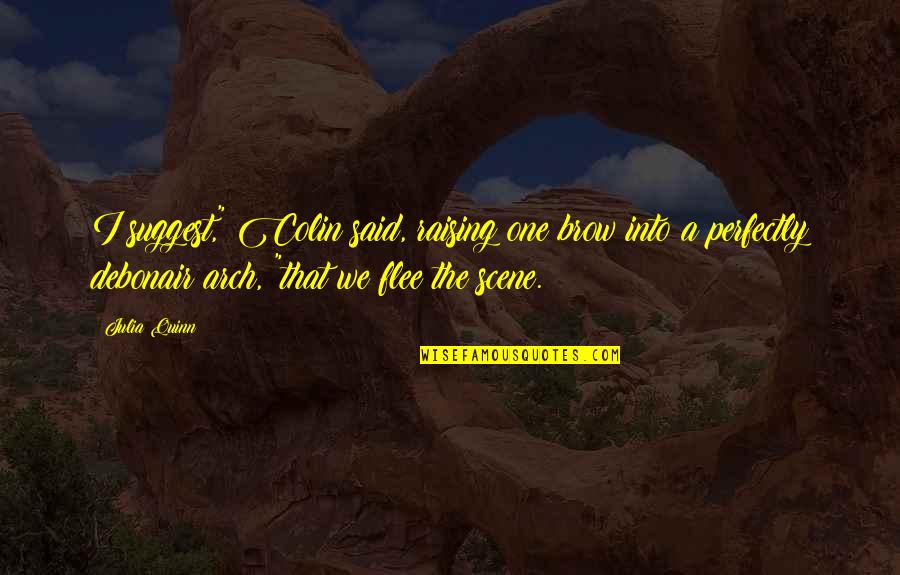 Ciganos Quotes By Julia Quinn: I suggest," Colin said, raising one brow into