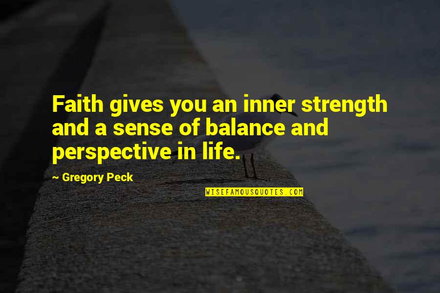 Cigar Box Quotes By Gregory Peck: Faith gives you an inner strength and a