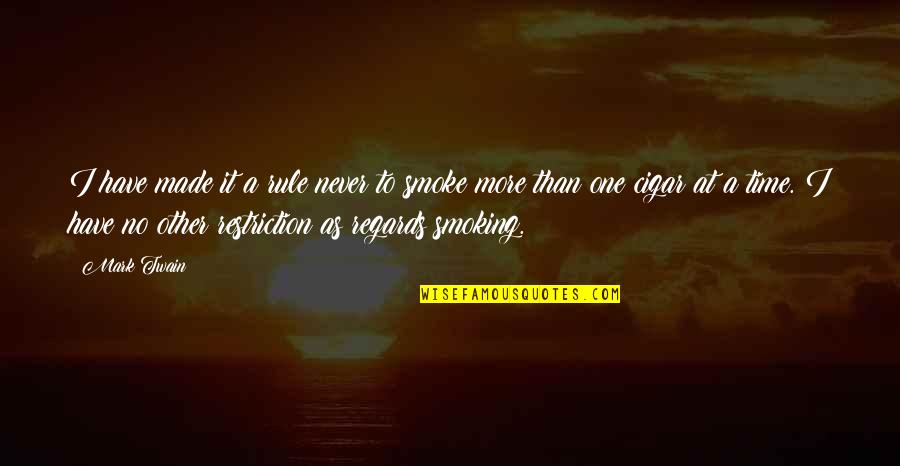 Cigar Smoking Quotes By Mark Twain: I have made it a rule never to Cigar Smoking Quotes By Mark Twain: I have made it a rule never to
