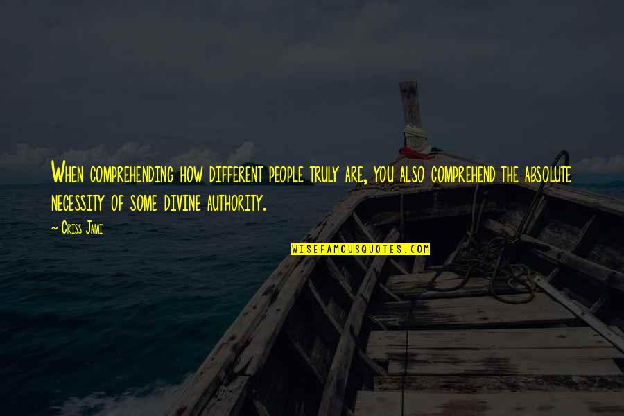 Cigarette Harmful Quotes By Criss Jami: When comprehending how different people truly are, you Cigarette Harmful Quotes By Criss Jami: When comprehending how different people truly are, you