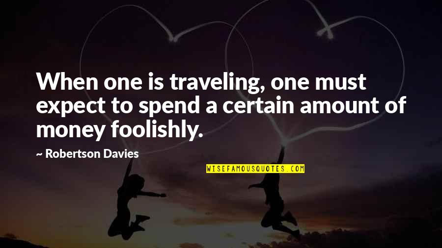 Cigarette Lighters Quotes By Robertson Davies: When one is traveling, one must expect to Cigarette Lighters Quotes By Robertson Davies: When one is traveling, one must expect to