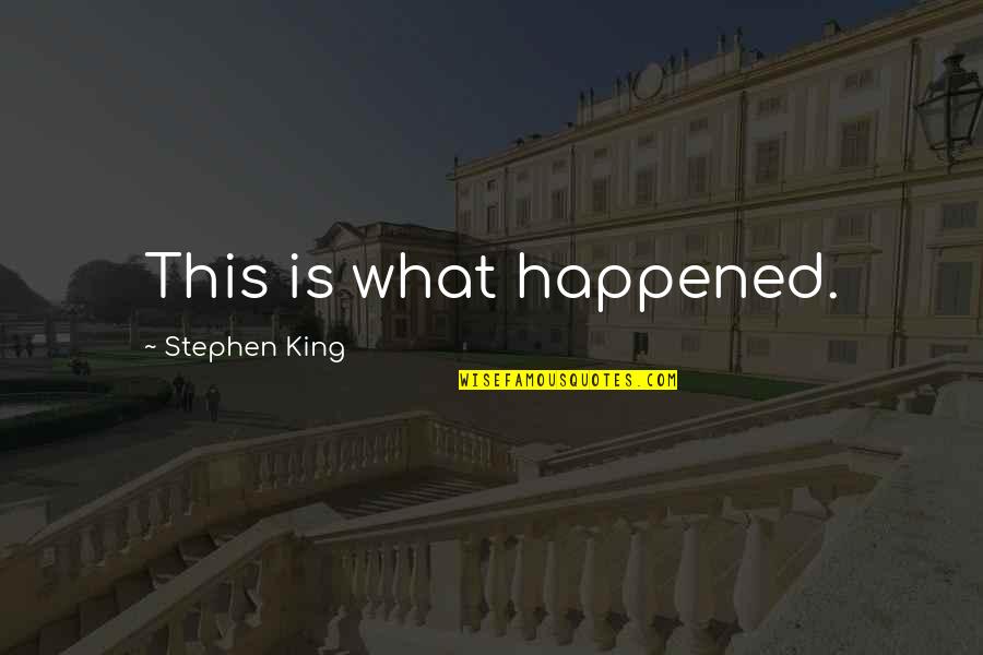 Cigarette Puff Quotes By Stephen King: This is what happened.