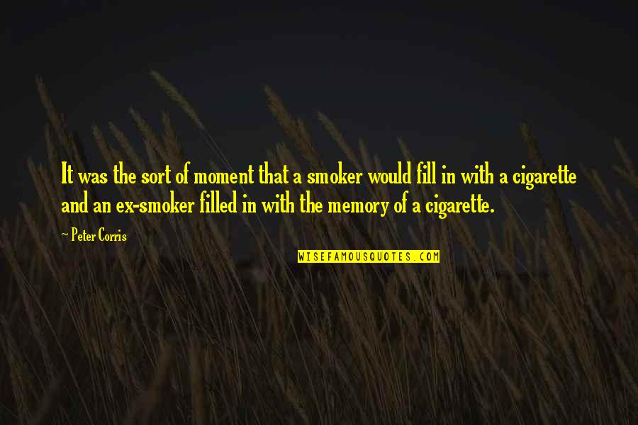 Cigarette Quotes By Peter Corris: It was the sort of moment that a Cigarette Quotes By Peter Corris: It was the sort of moment that a