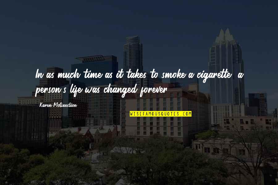 Cigarette Smoke Quotes By Karen McQuestion: In as much time as it takes to