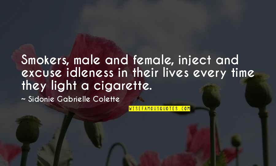 Cigarette Smokers Quotes By Sidonie Gabrielle Colette: Smokers, male and female, inject and excuse idleness