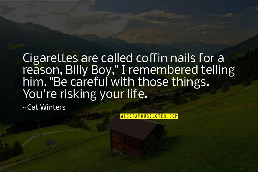 Cigarettes And Life Quotes By Cat Winters: Cigarettes are called coffin nails for a reason,