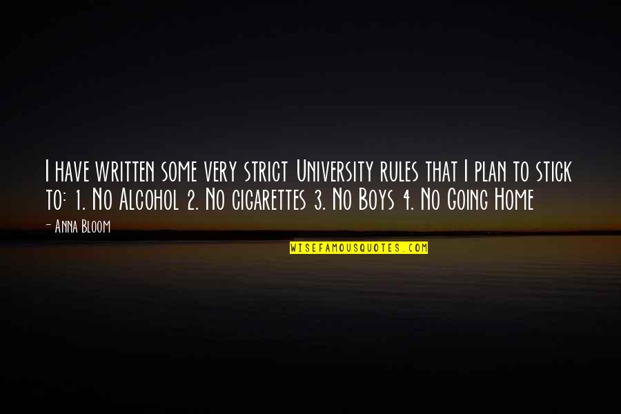 Cigarettes Quotes By Anna Bloom: I have written some very strict University rules