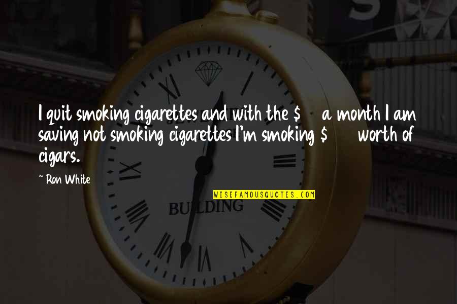 Cigarettes Smoking Quotes By Ron White: I quit smoking cigarettes and with the $70