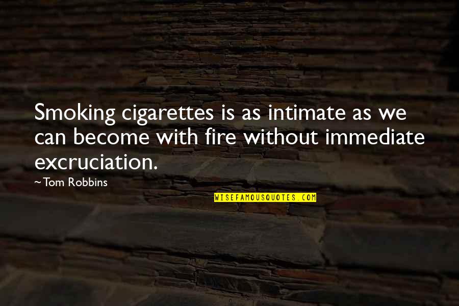 Cigarettes Smoking Quotes By Tom Robbins: Smoking cigarettes is as intimate as we can