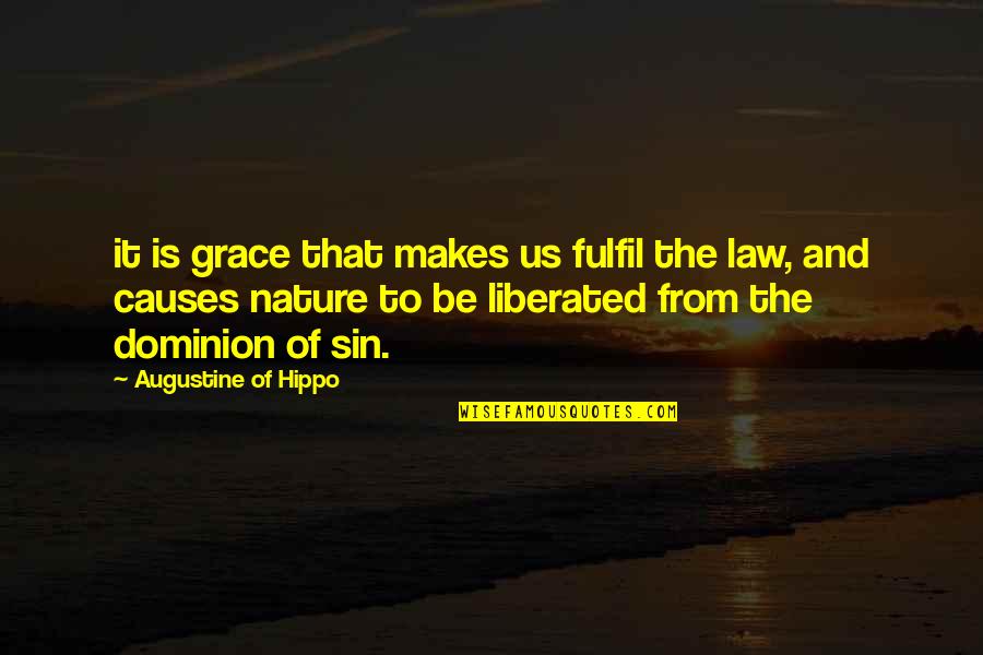 Cigarrillos Piel Quotes By Augustine Of Hippo: it is grace that makes us fulfil the