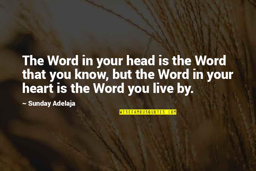 Cigarroa Elementary Quotes By Sunday Adelaja: The Word in your head is the Word Cigarroa Elementary Quotes By Sunday Adelaja: The Word in your head is the Word