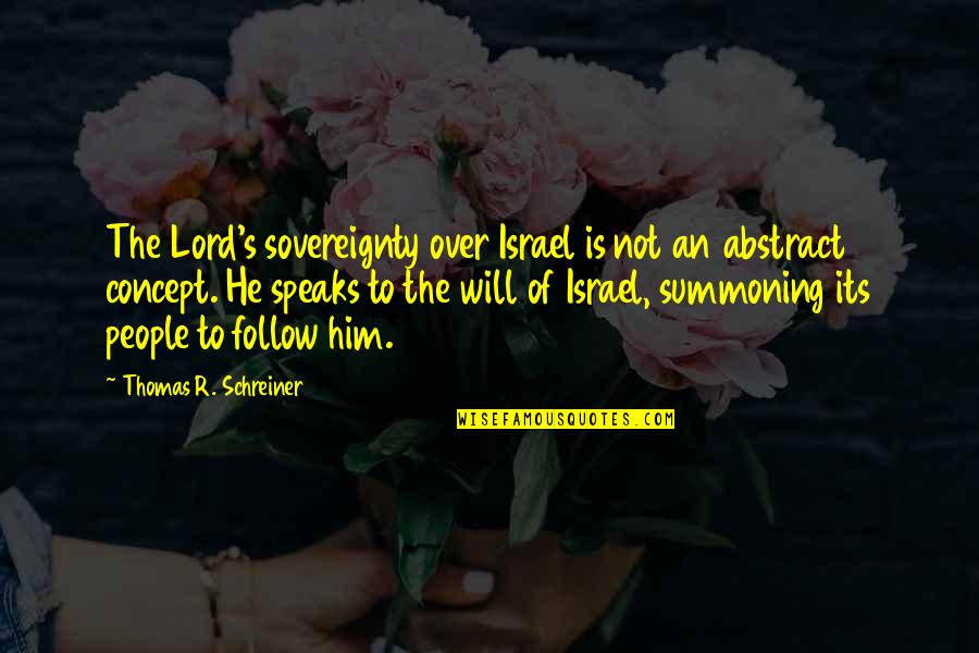 Ciggie Johnson Quotes By Thomas R. Schreiner: The Lord's sovereignty over Israel is not an Ciggie Johnson Quotes By Thomas R. Schreiner: The Lord's sovereignty over Israel is not an