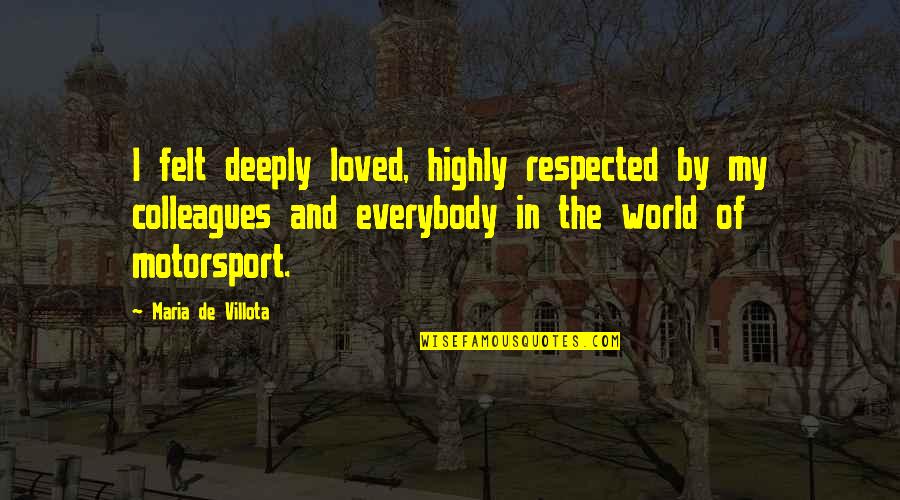 Cigle U Quotes By Maria De Villota: I felt deeply loved, highly respected by my