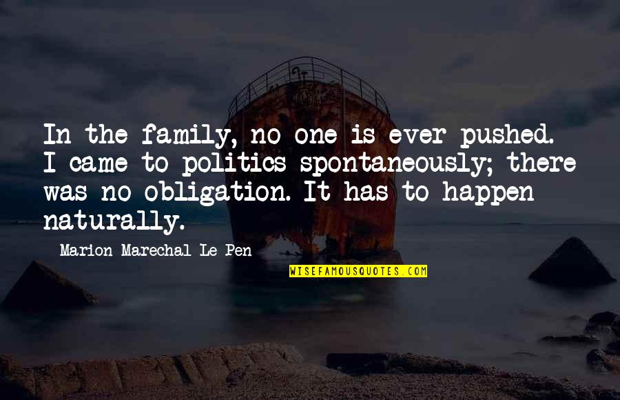 Cigliuti Natalia Quotes By Marion Marechal-Le Pen: In the family, no one is ever pushed.