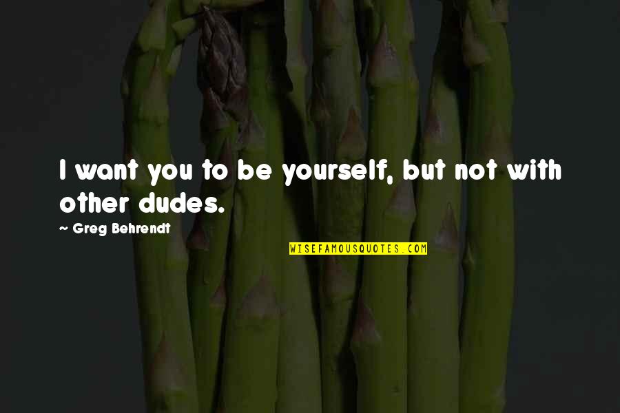 Cigna Health Insurance Rate Quotes By Greg Behrendt: I want you to be yourself, but not