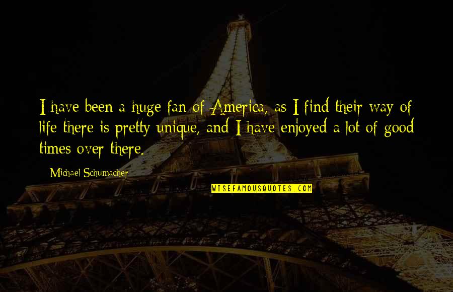 Cigogne In English Quotes By Michael Schumacher: I have been a huge fan of America, Cigogne In English Quotes By Michael Schumacher: I have been a huge fan of America,