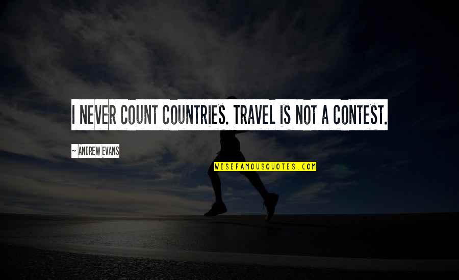 Cihanahmet Quotes By Andrew Evans: I never count countries. Travel is not a
