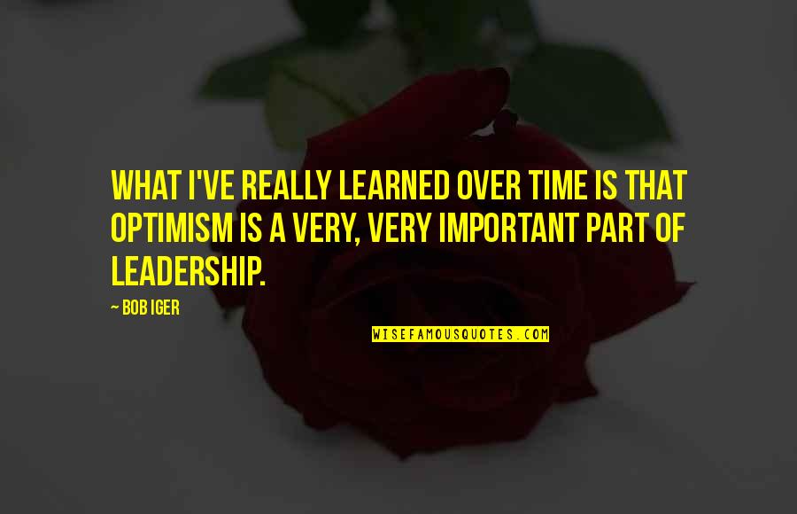 Ciis Colorado Quotes By Bob Iger: What I've really learned over time is that Ciis Colorado Quotes By Bob Iger: What I've really learned over time is that