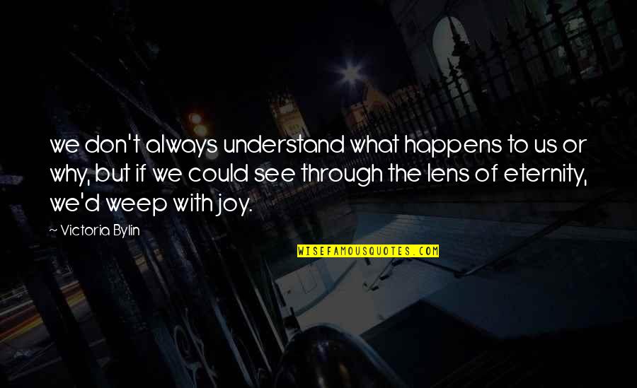 Cijela Ili Quotes By Victoria Bylin: we don't always understand what happens to us Cijela Ili Quotes By Victoria Bylin: we don't always understand what happens to us