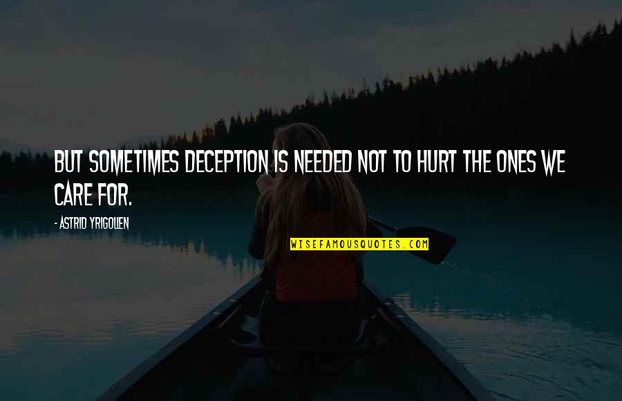 Cijela Nota Quotes By Astrid Yrigollen: But sometimes deception is needed not to hurt Cijela Nota Quotes By Astrid Yrigollen: But sometimes deception is needed not to hurt
