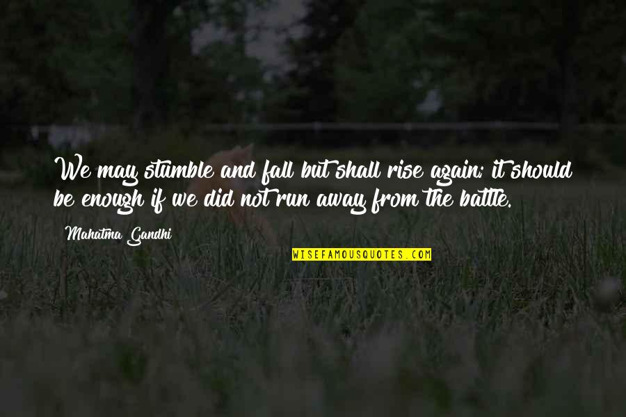 Cijeli Broj Quotes By Mahatma Gandhi: We may stumble and fall but shall rise Cijeli Broj Quotes By Mahatma Gandhi: We may stumble and fall but shall rise