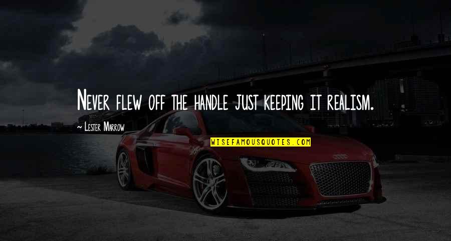 Cijena Plavog Quotes By Lester Marrow: Never flew off the handle just keeping it Cijena Plavog Quotes By Lester Marrow: Never flew off the handle just keeping it