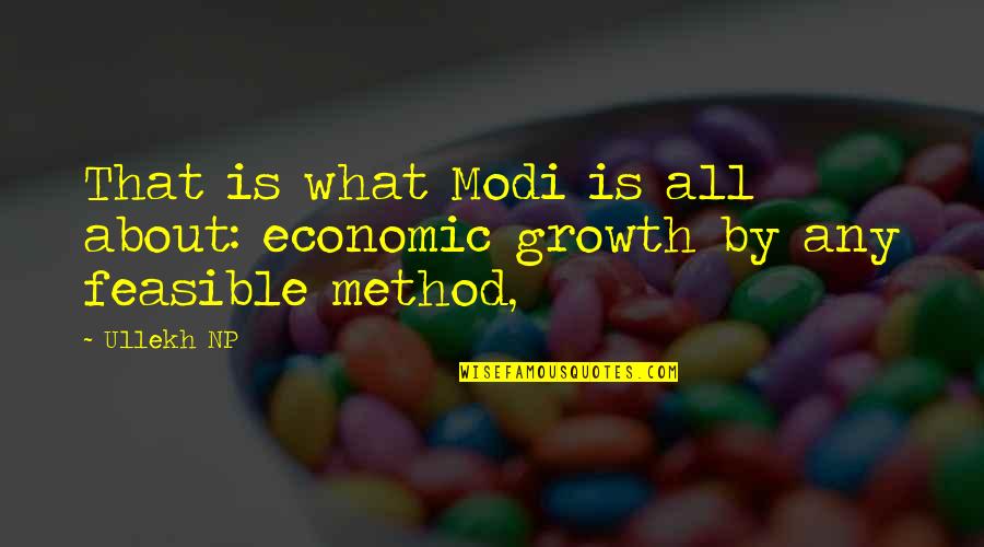 Cikasi Quotes By Ullekh NP: That is what Modi is all about: economic