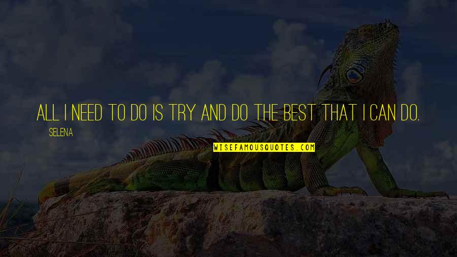 Cikira Quotes By Selena: All I need to do is try and