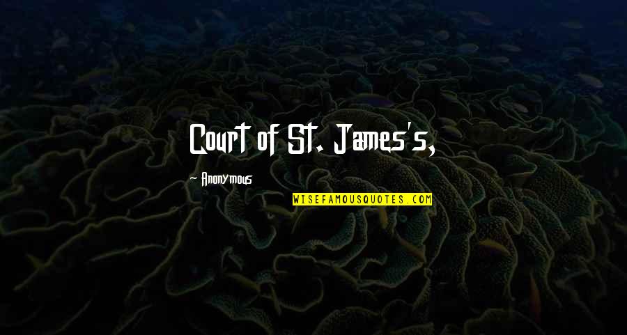 Ciktib Quotes By Anonymous: Court of St. James's,