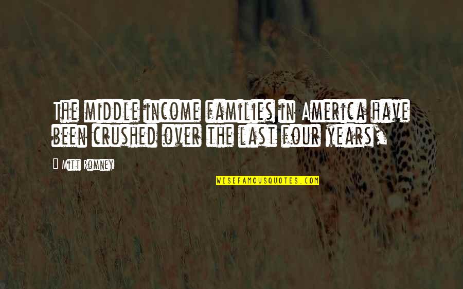 Ciktib Quotes By Mitt Romney: The middle income families in America have been