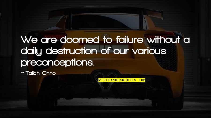 Cilegon Jawa Quotes By Taiichi Ohno: We are doomed to failure without a daily