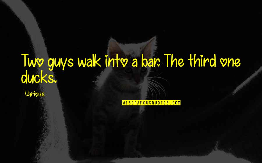 Cileri Quotes By Various: Two guys walk into a bar. The third