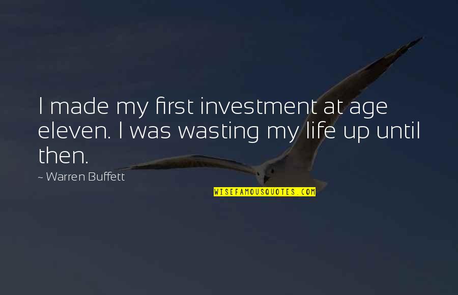 Cilhi Hickam Quotes By Warren Buffett: I made my first investment at age eleven.
