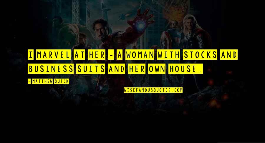 Cilice Quotes By Matthew Quick: I marvel at her - a woman with
