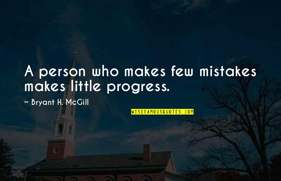 Cilicio Opus Quotes By Bryant H. McGill: A person who makes few mistakes makes little