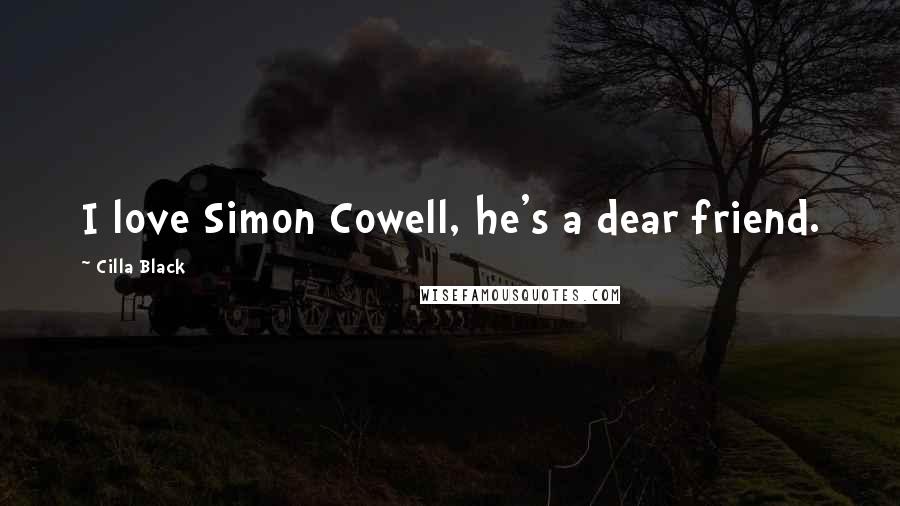 Cilla Black quotes: I love Simon Cowell, he's a dear friend.