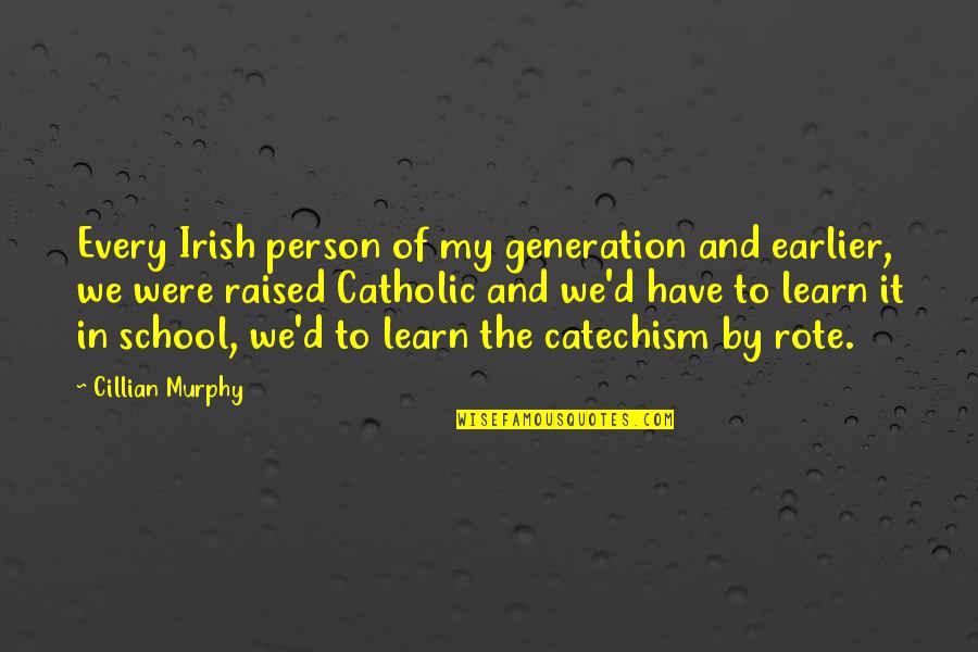 Cillian Quotes By Cillian Murphy: Every Irish person of my generation and earlier,