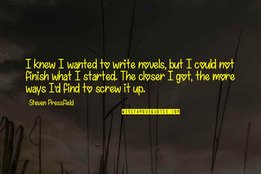 Cilloniz Quotes By Steven Pressfield: I knew I wanted to write novels, but Cilloniz Quotes By Steven Pressfield: I knew I wanted to write novels, but
